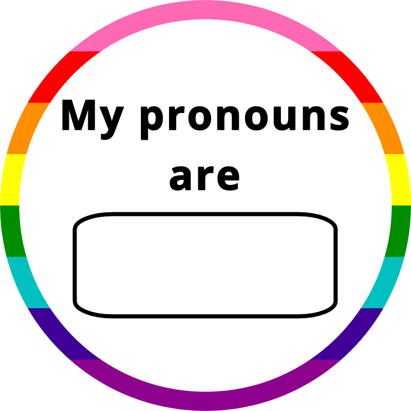 My Pronouns Are Round LGBT Pride Badge