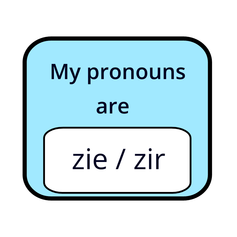 My Pronouns: Zie/Zir (Blue Badge)