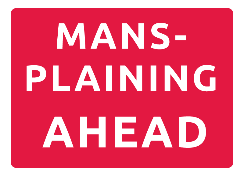 Mansplaining Ahead Red Sign (3 Lines)