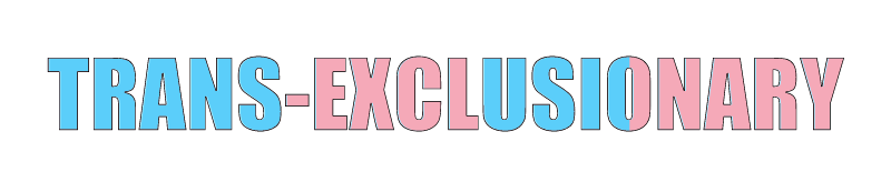 Trans-Exclusionary in Trans Pride Colors
