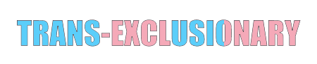 Trans-Exclusionary in Trans Pride Colors