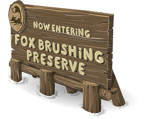 Fox brushing preserve sign right