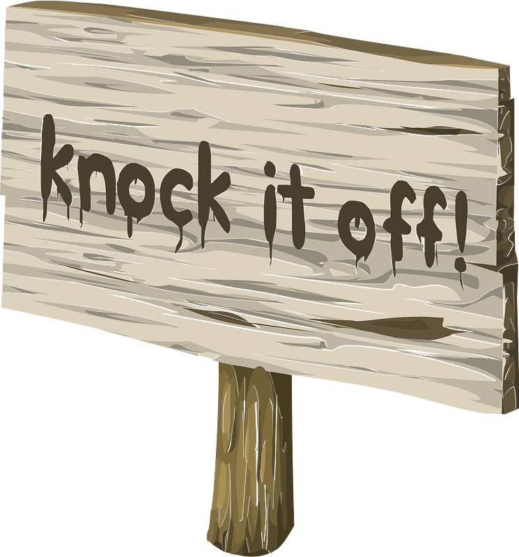 Knock it off sign
