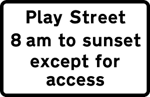 Plate for "vehicles prohibited", all vehicles prohibited from 'Play Street' during the period indicated except for access