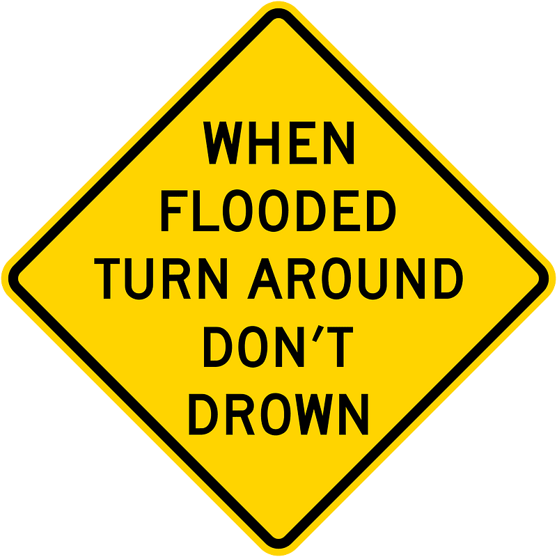 When flooded turn around don't drown, California and Texas
