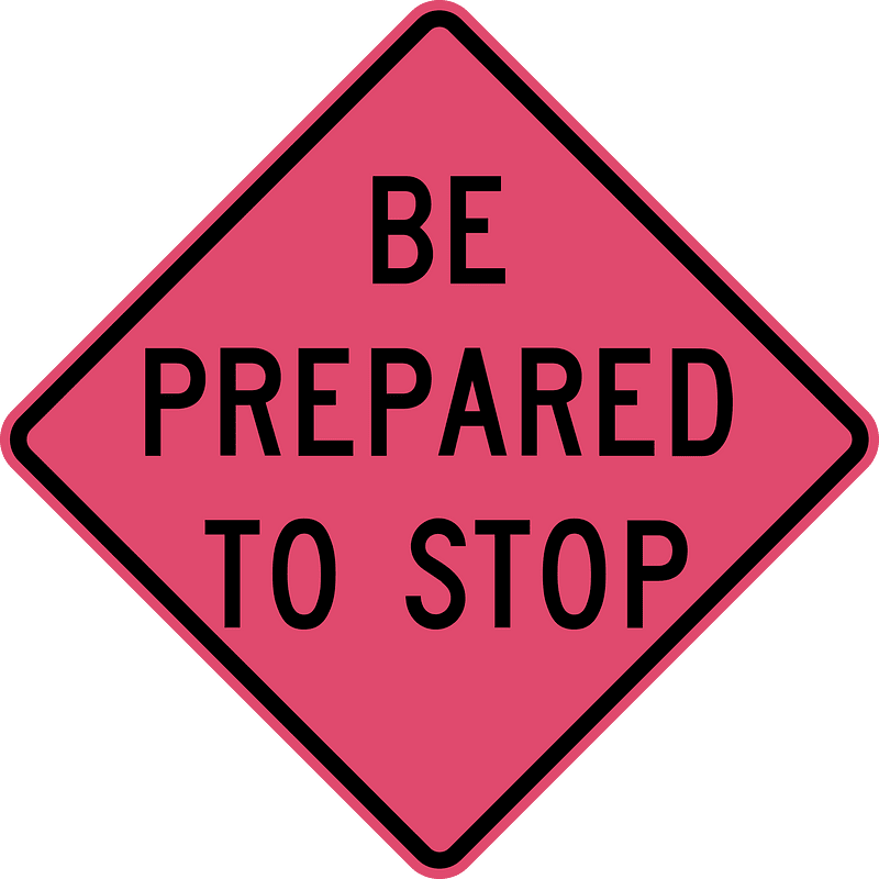 Be Prepared to Stop