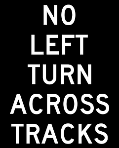 No Left Turn Across Tracks