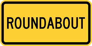 Roundabout (used in conjunction with graphic roundabout sign)