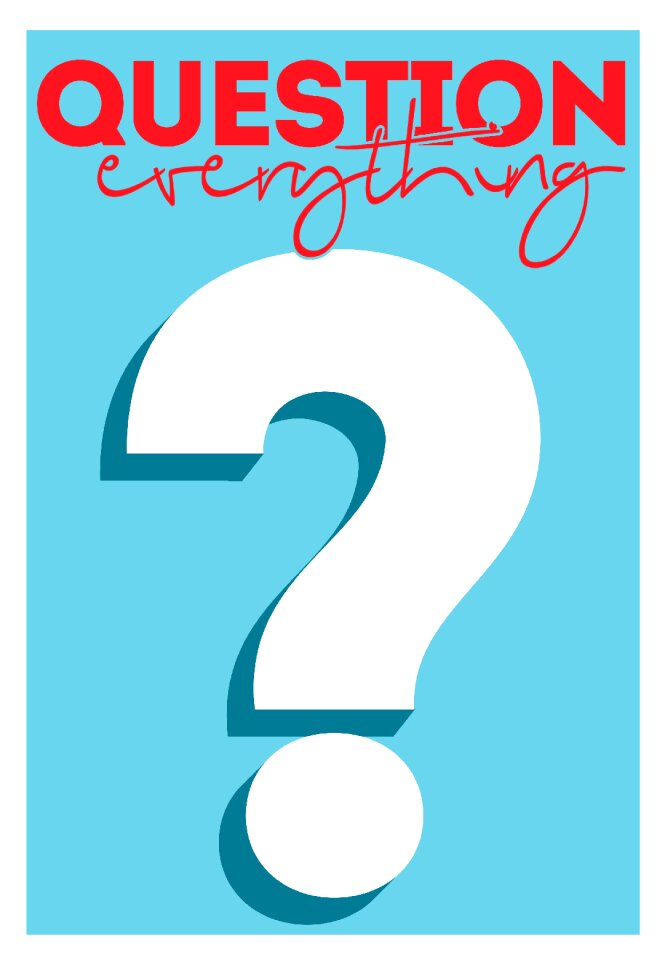 Question everything advice message