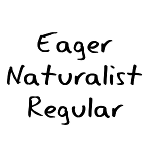 Eager Naturalist Regular