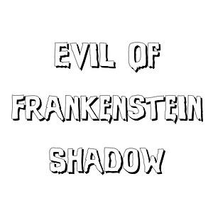 Evil Of Frankenstein Shadow