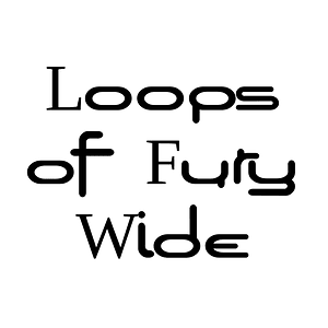 Loops of Fury Wide