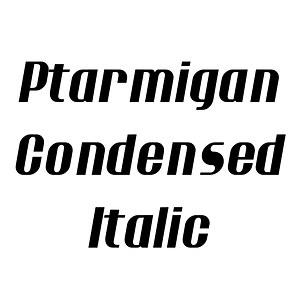 Ptarmigan Condensed Italic