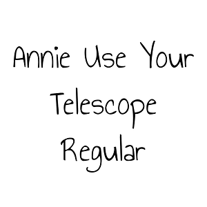 Annie Use Your Telescope Regular