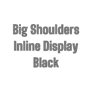 Big Shoulders Inline Display Black