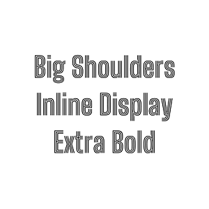 Big Shoulders Inline Display Extra Bold