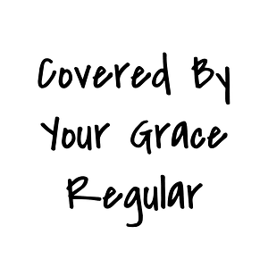 Covered By Your Grace Regular