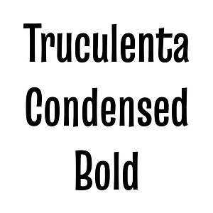 Truculenta Condensed Bold