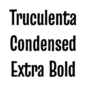 Truculenta Condensed Extra Bold