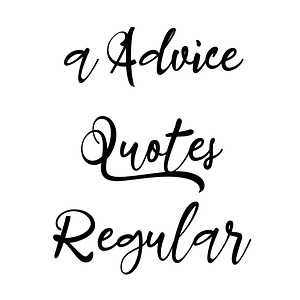 a Advice Quotes Regular