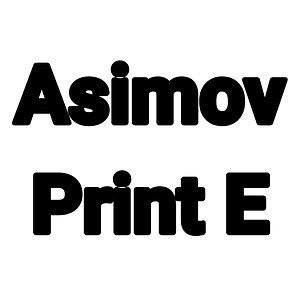 Asimov Print E