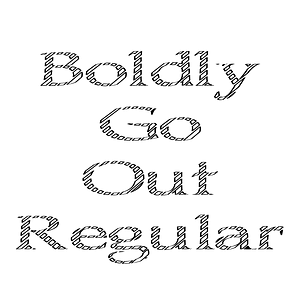 Boldly Go Out Regular