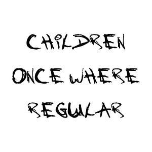 Children Once Where Regular