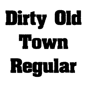 Dirty Old Town Regular