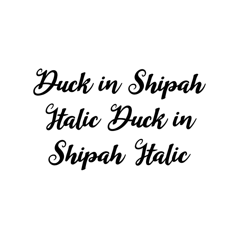 Duck in Shipah Italic Duck in Shipah Italic