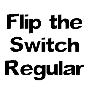 Flip the Switch Regular