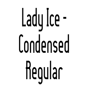 Lady Ice - Condensed Regular