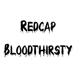 Redcap Bloodthirsty