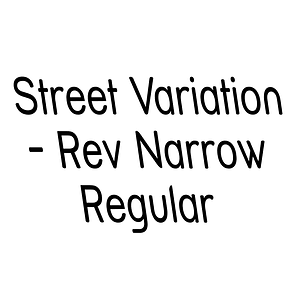 Street Variation - Rev Narrow Regular