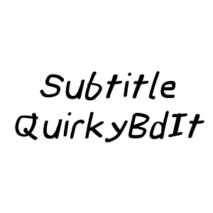 Subtitle QuirkyBdIt