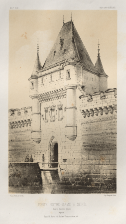 Picturesque Architecture or Monuments of the 15th and 16th Centuries: French Castles of the 15th and 16th Centuries: Pl. 80, Porte Notre-Dame in Sens based on old drawings (Yonne), Victor Petit, 1860