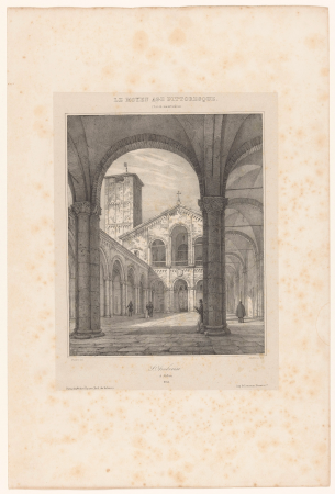 Zicht op de Basiliek van Sint-Ambrosius in Milaan St. Ambroise à Milan (titel op object) Pittoreske middeleeuwen (serietitel) Le Moyen Age pittoresque (serietitel op object), RP-P-1908-249, Nicolas-Marie-Joseph Chapuy, between 1837 and 1839