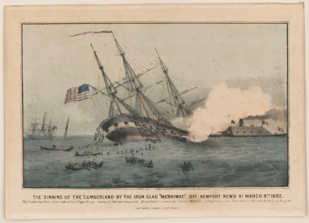 The sinking of the "Cumberland(") by the iron clad "Merrimac", off Newport News Va. March 8th 1862 - sketched by F. Newman, Va. LCCN2001705847