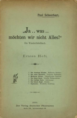 Paul Scheerbart - Ja.. was.. möchten wir nicht Alles!. Ein Wunderfabelbuch. 1893, Paul Scheerbart