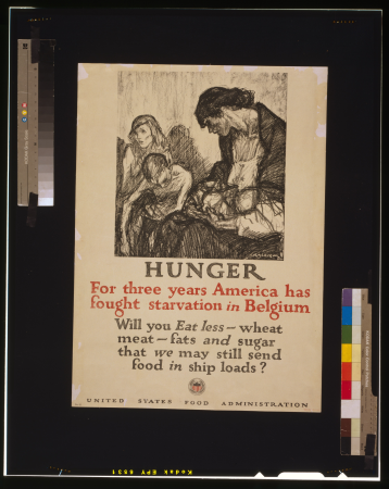 Hunger - For three years America has fought starvation in Belgium Will you eat less wheat, meat, fats and sugar that we may still send food in ship loads? - - Raleigh. LCCN2002719438, Henry Patrick Raleigh, 1918