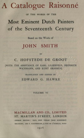 Cornelis Hofstede de Groot - A catalogue raisonné of the works of the most eminent Dutch painters of the seventeenth century based on the work of John Smith. Translated and edited by Edward G. Hawke v6 1916