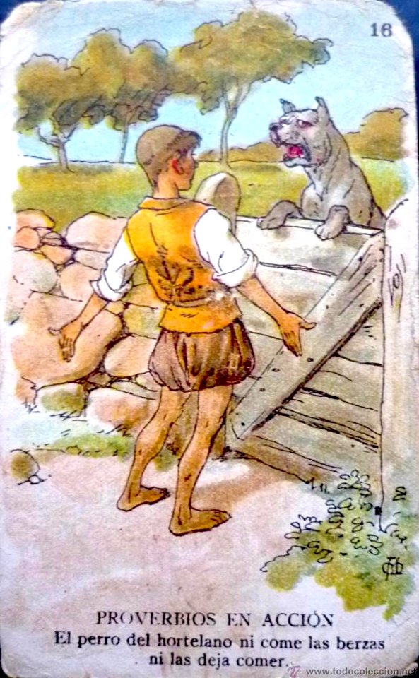 MESTRES i OÑÓS, Apel•les. Proverbios en acción, "El perro del hortelano ni come las berzas ni las deja comer".