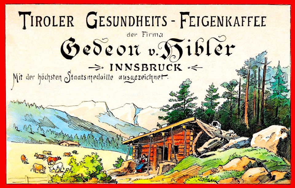 REDLICH, Josef.  Tiroler Gesundheits-Feigenkaffe der Firma Gedeon v Hibler.