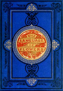 Book Cover of The Language of Flowers, or, Floral Emblems of Thoughts, Feelings, and Sentiments (1896) by Robert Tyas.. Free illustration for personal and commercial use.