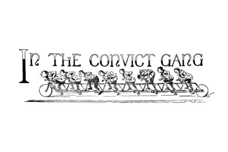 In the Convict Gang from The Calton Ballads... Twenty-Two Full-Page Illustrations from Drawings, etc published by J. Munro Bell & Co. (1898).. Free illustration for personal and commercial use.