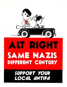 Alt-Right. Same Nazis,Different Century - Support your local Antifa