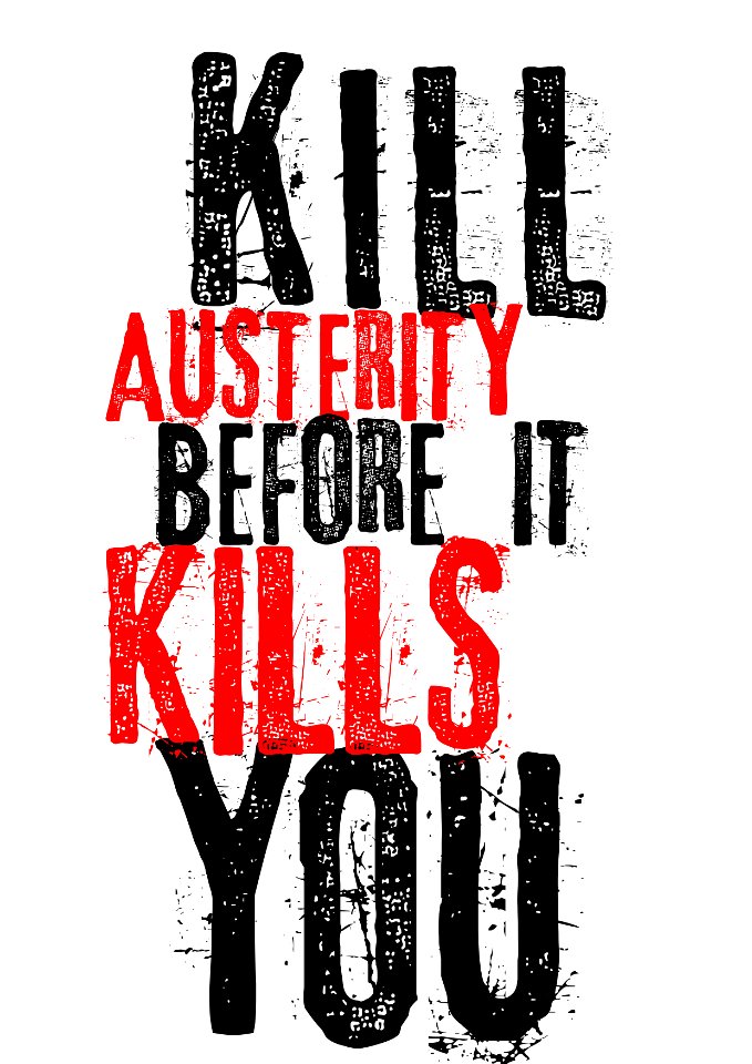 Kill Austerity Before It Kills You