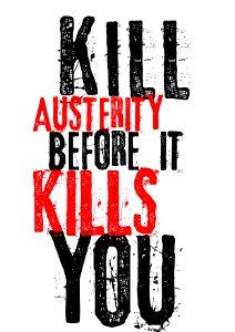 Kill Austerity Before It Kills You