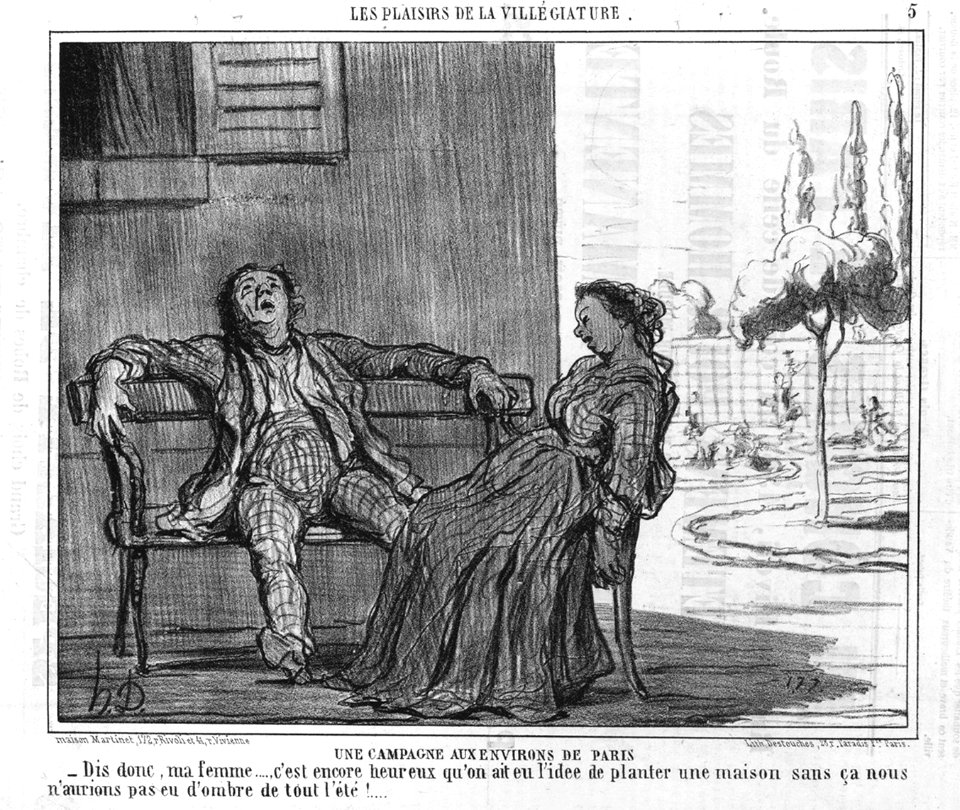 A Country House Near Paris- --Well, my dear... it's a good thing we had the idea to plant a house. Without it, we wouldn't have had shade all summer! from The Pleasures of a Country Holiday, published in Le Charivari MET Fig 051R2 31E