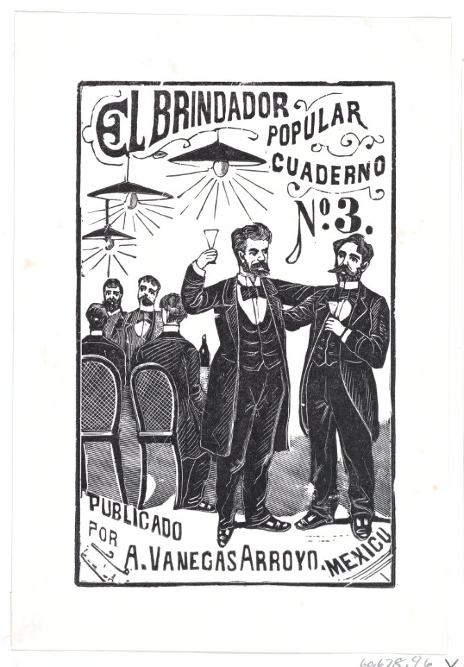 A man raising his glass with a group of men sitting at a table in the background, illustration for 'El Brindador Popular (The Popular Toastmaster)' published by Antonio Vanegas Arroyo MET DP869504
