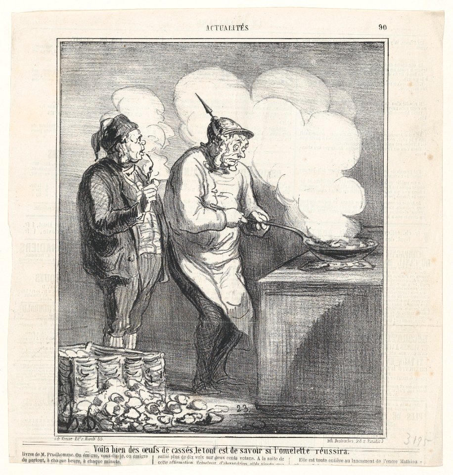 Behold the broken eggs, the question is whether the omelette will come out well, from 'News of the day,' published in Le Charivari, June 2, 1866 MET DP877512
